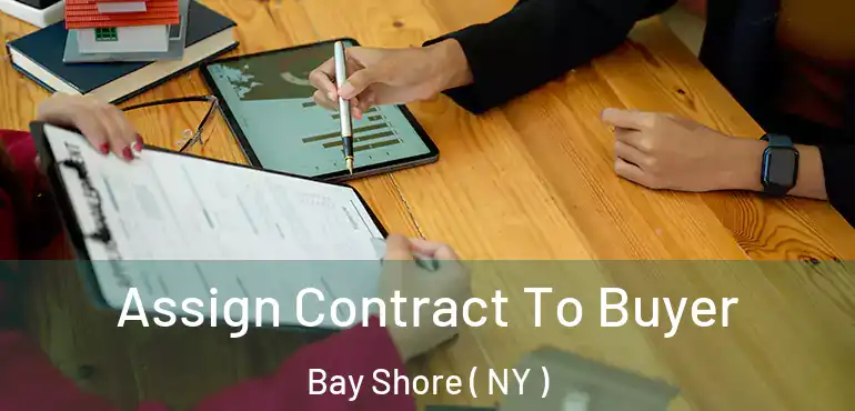  Assign Contract To Buyer Bay Shore ( NY )