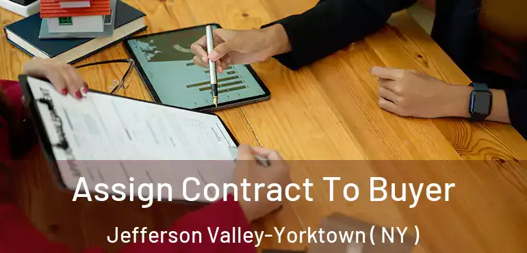  Assign Contract To Buyer Jefferson Valley-Yorktown ( NY )