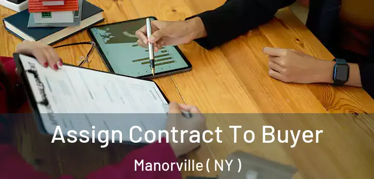  Assign Contract To Buyer Manorville ( NY )