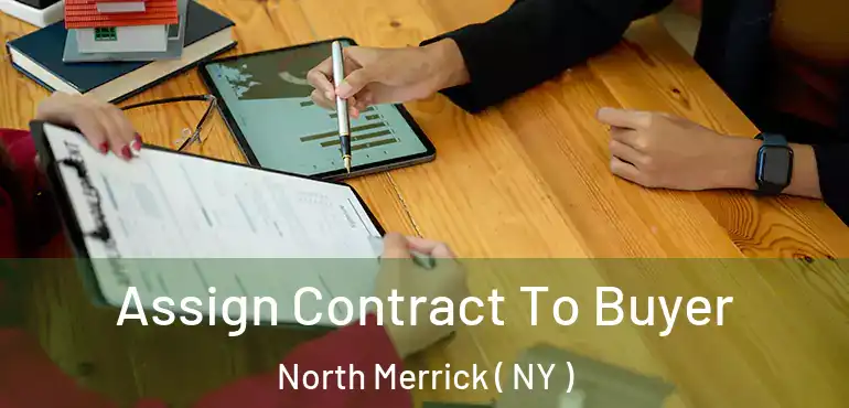  Assign Contract To Buyer North Merrick ( NY )