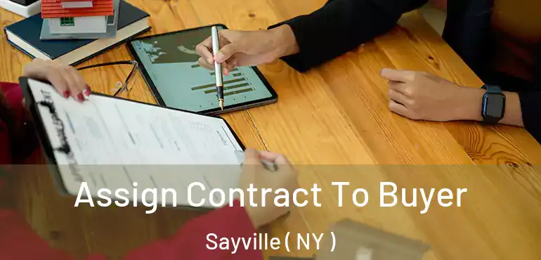  Assign Contract To Buyer Sayville ( NY )