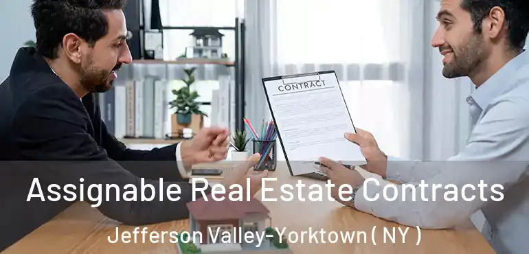  Assignable Real Estate Contracts Jefferson Valley-Yorktown ( NY )