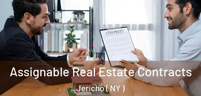  Assignable Real Estate Contracts Jericho ( NY )