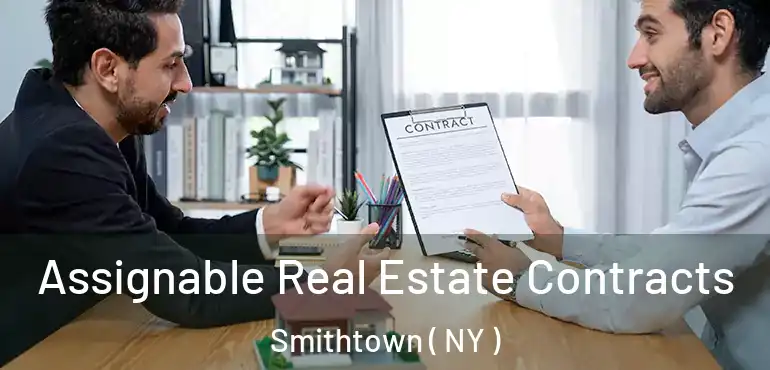  Assignable Real Estate Contracts Smithtown ( NY )