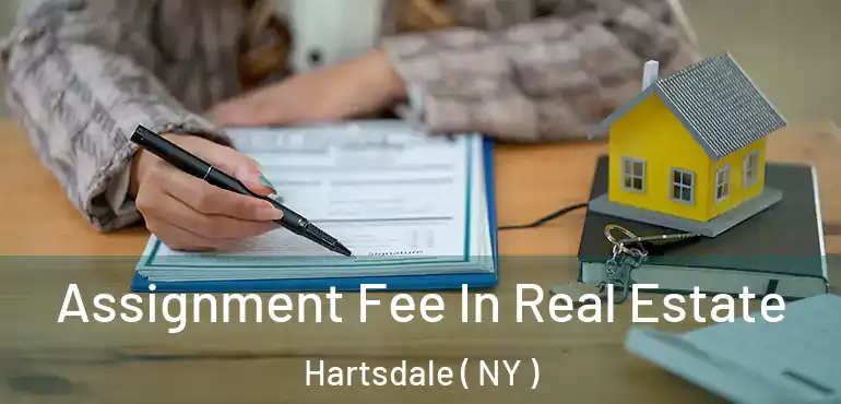 Assignment Fee In Real Estate Hartsdale ( NY )