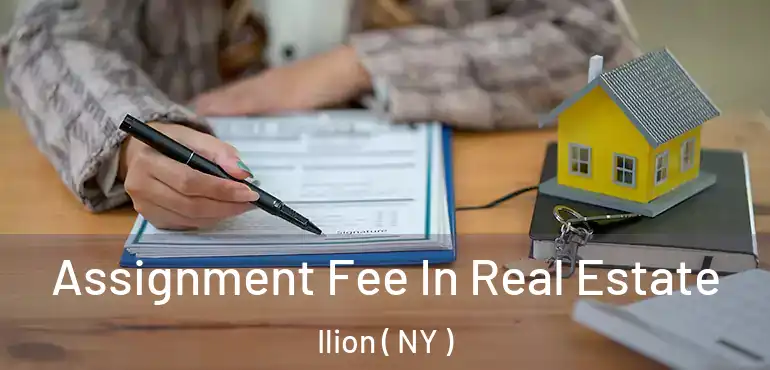 Assignment Fee In Real Estate Ilion ( NY )