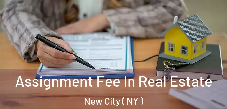  Assignment Fee In Real Estate New City ( NY )