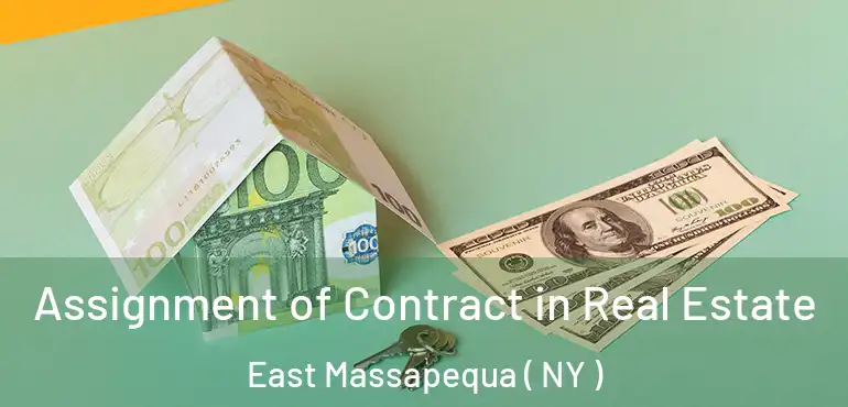  Assignment of Contract in Real Estate East Massapequa ( NY )