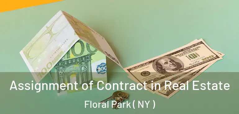  Assignment of Contract in Real Estate Floral Park ( NY )