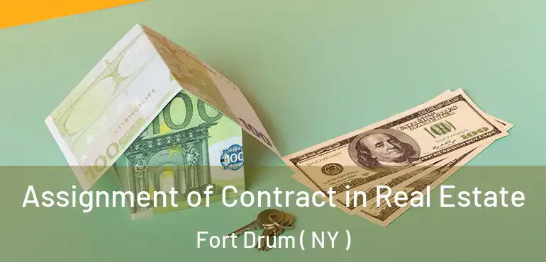  Assignment of Contract in Real Estate Fort Drum ( NY )