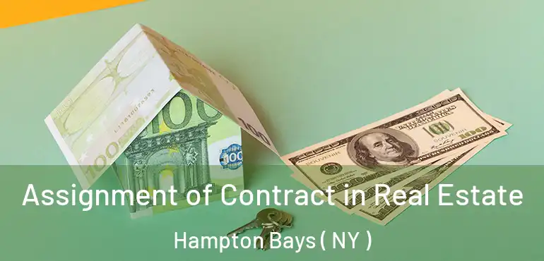  Assignment of Contract in Real Estate Hampton Bays ( NY )