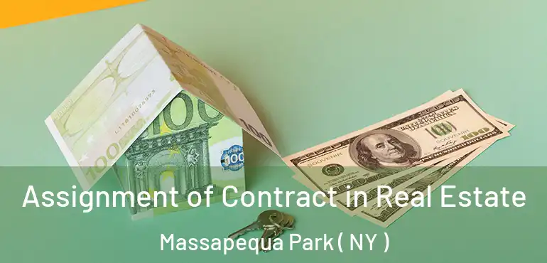  Assignment of Contract in Real Estate Massapequa Park ( NY )