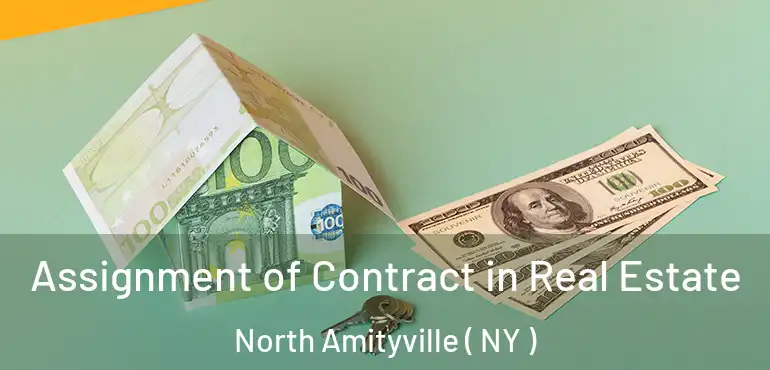  Assignment of Contract in Real Estate North Amityville ( NY )