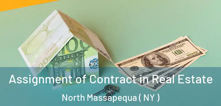  Assignment of Contract in Real Estate North Massapequa ( NY )