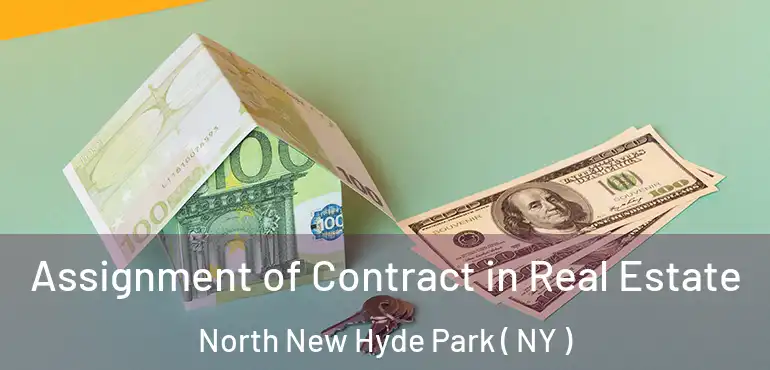  Assignment of Contract in Real Estate North New Hyde Park ( NY )