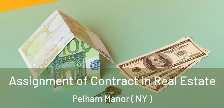  Assignment of Contract in Real Estate Pelham Manor ( NY )