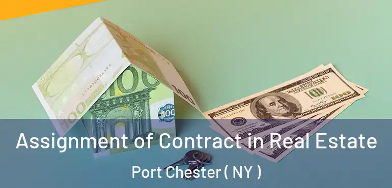  Assignment of Contract in Real Estate Port Chester ( NY )