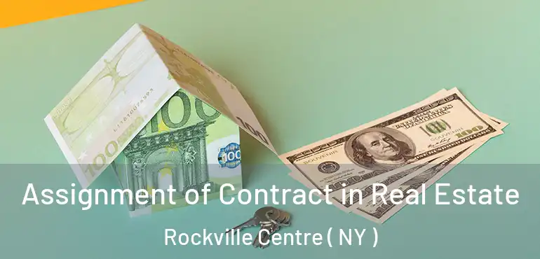 Assignment of Contract in Real Estate Rockville Centre ( NY )