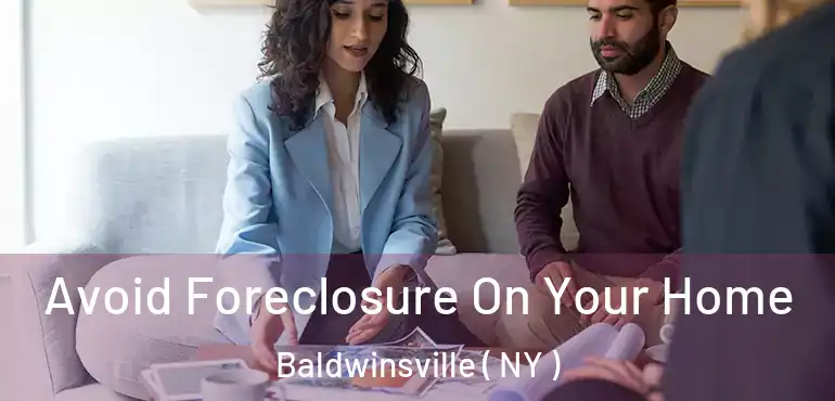  Avoid Foreclosure On Your Home Baldwinsville ( NY )