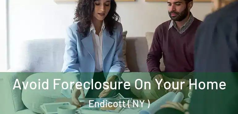  Avoid Foreclosure On Your Home Endicott ( NY )