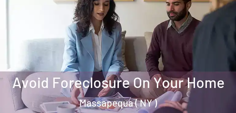  Avoid Foreclosure On Your Home Massapequa ( NY )
