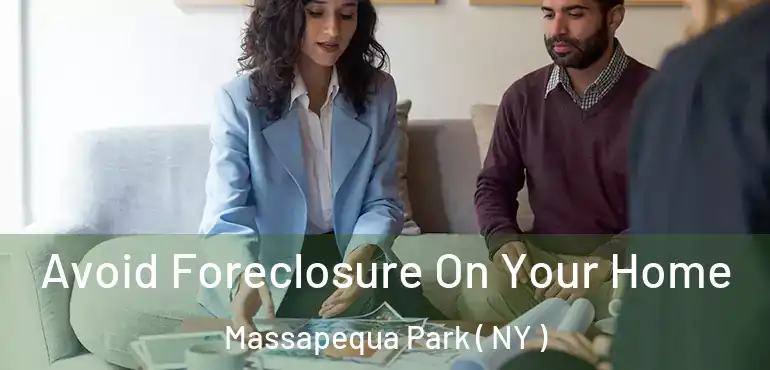 Avoid Foreclosure On Your Home Massapequa Park ( NY )