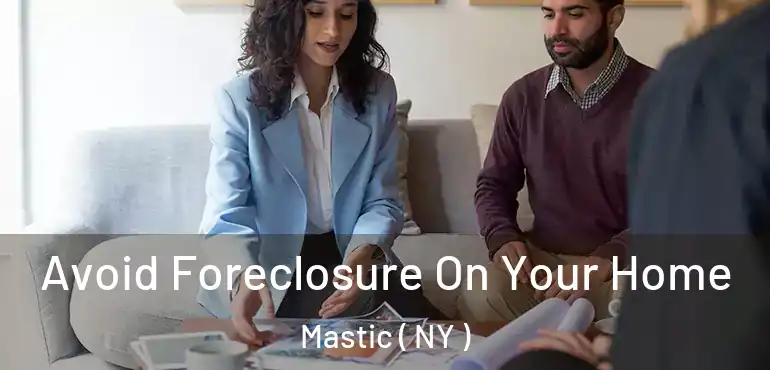  Avoid Foreclosure On Your Home Mastic ( NY )