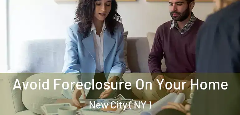  Avoid Foreclosure On Your Home New City ( NY )
