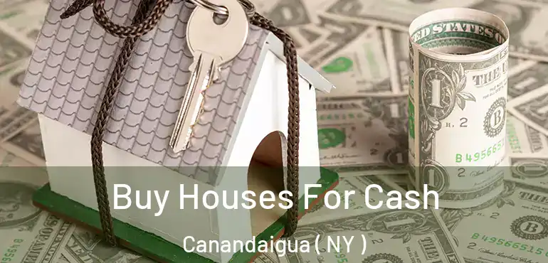 Buy Houses For Cash Canandaigua ( NY )