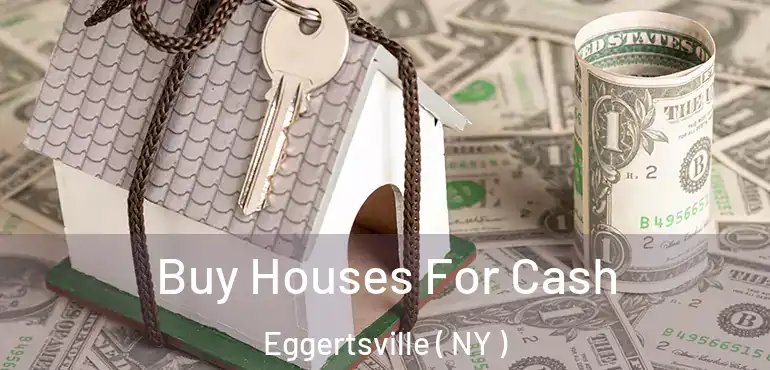  Buy Houses For Cash Eggertsville ( NY )