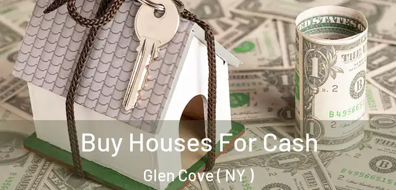  Buy Houses For Cash Glen Cove ( NY )