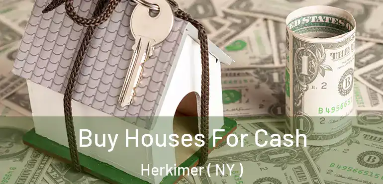  Buy Houses For Cash Herkimer ( NY )