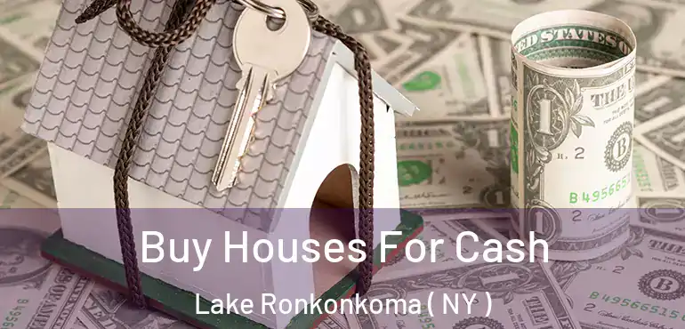  Buy Houses For Cash Lake Ronkonkoma ( NY )
