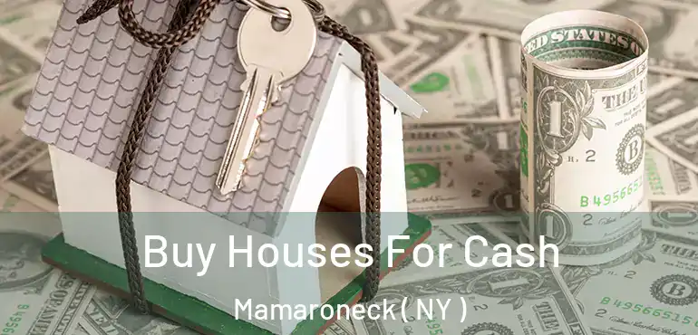  Buy Houses For Cash Mamaroneck ( NY )