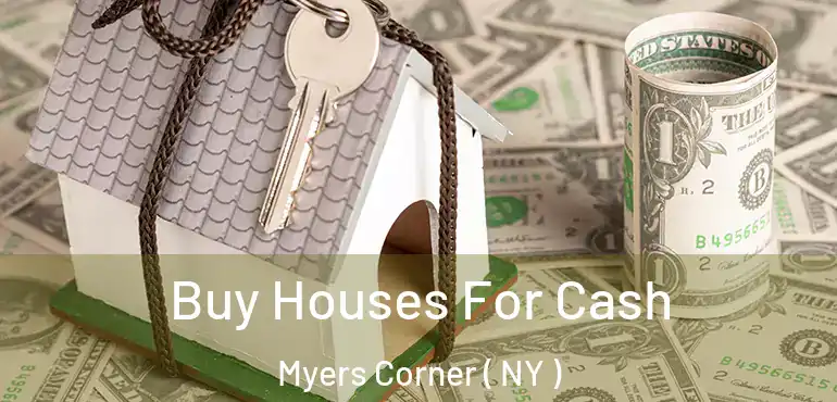  Buy Houses For Cash Myers Corner ( NY )