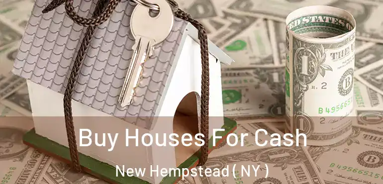  Buy Houses For Cash New Hempstead ( NY )