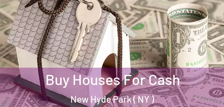  Buy Houses For Cash New Hyde Park ( NY )