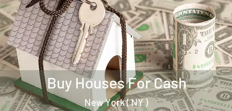  Buy Houses For Cash New York ( NY )