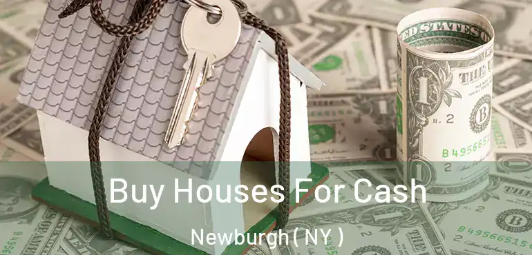  Buy Houses For Cash Newburgh ( NY )