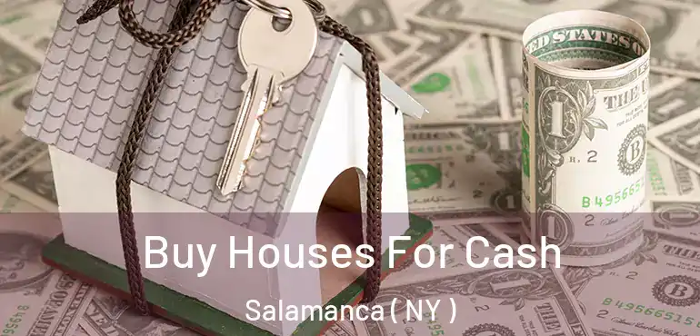  Buy Houses For Cash Salamanca ( NY )