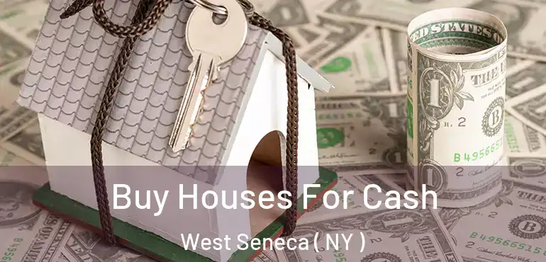  Buy Houses For Cash West Seneca ( NY )