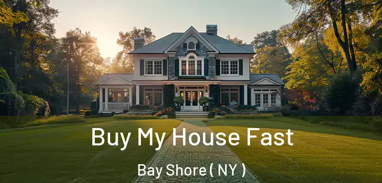  Buy My House Fast Bay Shore ( NY )