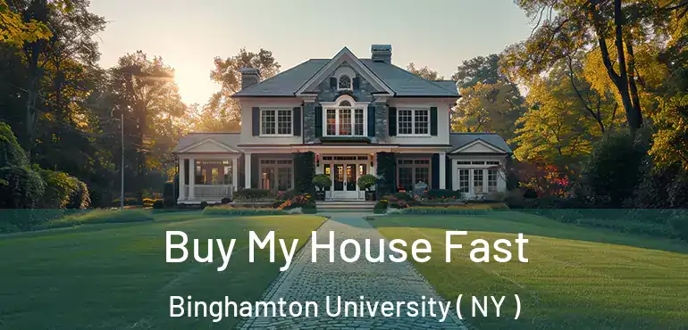  Buy My House Fast Binghamton University ( NY )
