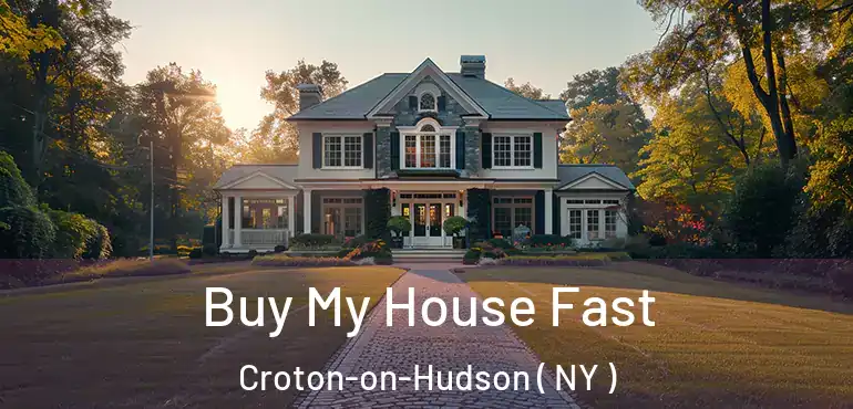  Buy My House Fast Croton-on-Hudson ( NY )