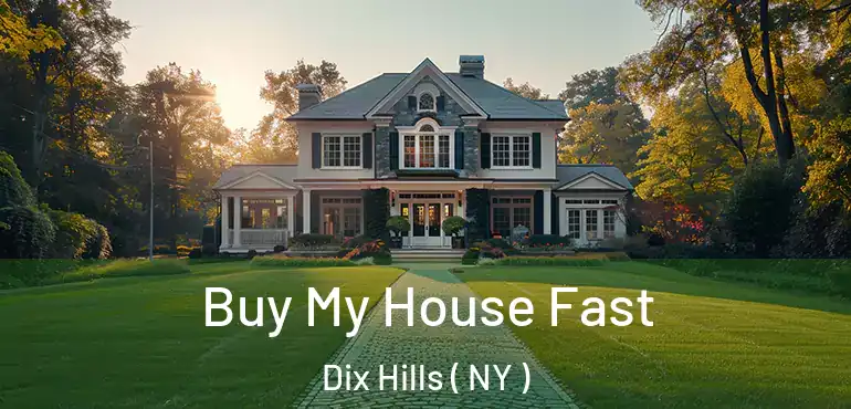  Buy My House Fast Dix Hills ( NY )