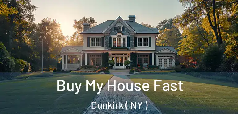  Buy My House Fast Dunkirk ( NY )