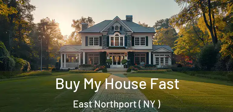  Buy My House Fast East Northport ( NY )
