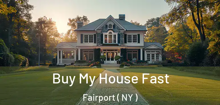  Buy My House Fast Fairport ( NY )