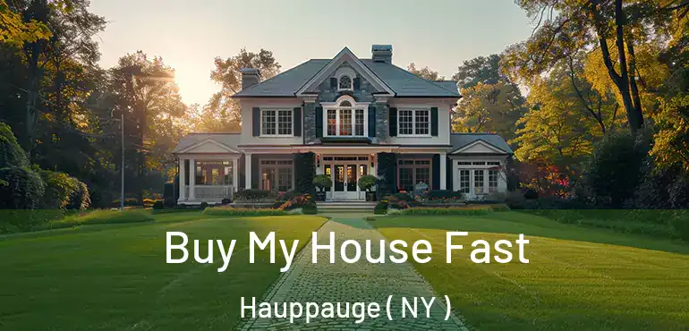  Buy My House Fast Hauppauge ( NY )