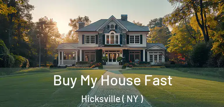  Buy My House Fast Hicksville ( NY )